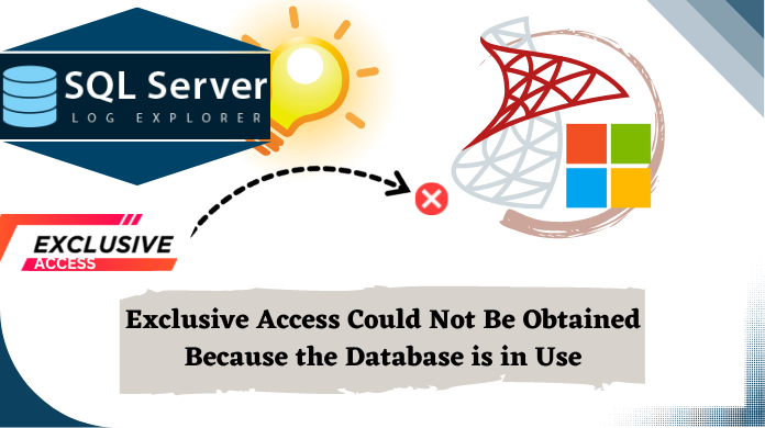 exclusive access could not be obtained because the database is in use
