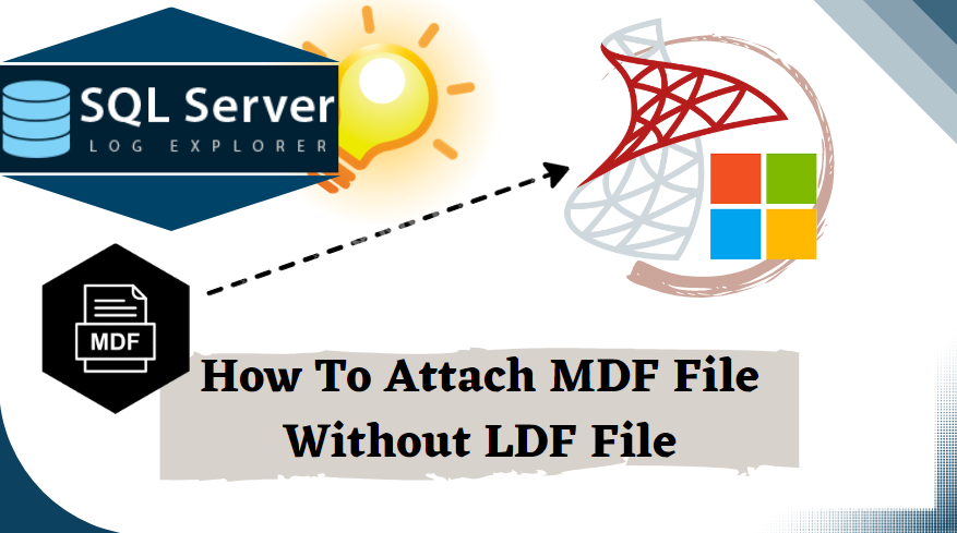attach mdf file without ldf file
